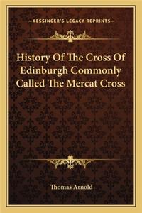 History Of The Cross Of Edinburgh Commonly Called The Mercat Cross
