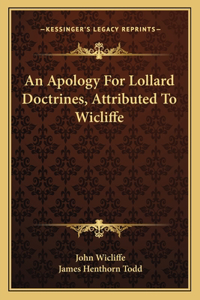 An Apology for Lollard Doctrines, Attributed to Wicliffe