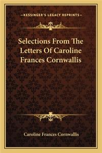 Selections From The Letters Of Caroline Frances Cornwallis
