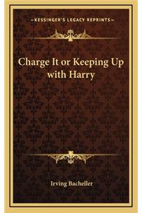 Charge It or Keeping Up with Harry