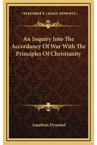 An Inquiry Into the Accordancy of War with the Principles of Christianity