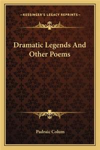 Dramatic Legends and Other Poems