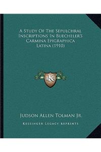 Study of the Sepulchral Inscriptions in Buecheler's Carmina Epigraphica Latina (1910)