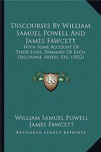 Discourses by William Samuel Powell and James Fawcett