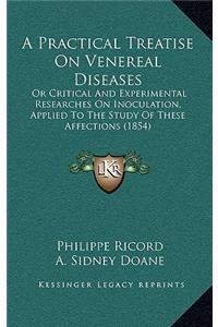A Practical Treatise on Venereal Diseases