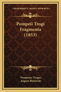 Pompeii Trogi Fragmenta (1853)