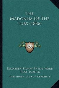 Madonna Of The Tubs (1886)