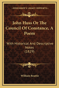 John Huss Or The Council Of Constance, A Poem