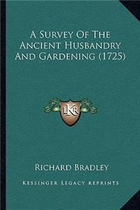 Survey of the Ancient Husbandry and Gardening (1725)