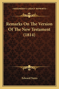 Remarks On The Version Of The New Testament (1814)