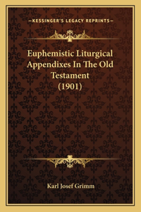 Euphemistic Liturgical Appendixes In The Old Testament (1901)
