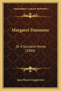 Margaret Dunmore: Or A Socialist Home (1888)