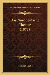 Das Norddeutsche Theater (1872)