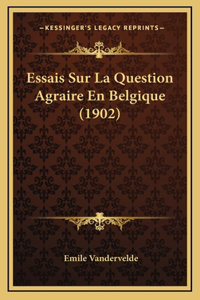 Essais Sur La Question Agraire En Belgique (1902)