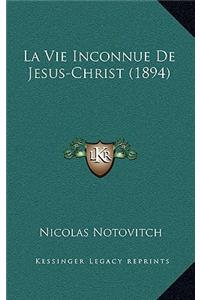 Vie Inconnue De Jesus-Christ (1894)