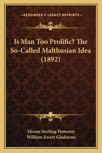 Is Man Too Prolific? The So-Called Malthusian Idea (1892)