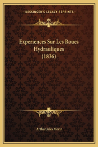 Experiences Sur Les Roues Hydrauliques (1836)