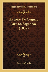 Histoire De Cognac, Jarnac, Segonzac (1882)