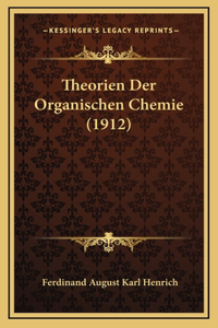 Theorien Der Organischen Chemie (1912)