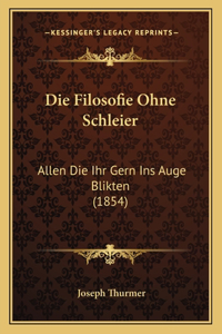 Filosofie Ohne Schleier