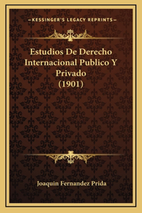 Estudios De Derecho Internacional Publico Y Privado (1901)