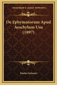De Ephymniorum Apud Aeschylum Usu (1897)
