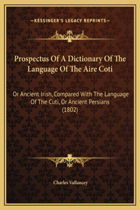 Prospectus Of A Dictionary Of The Language Of The Aire Coti