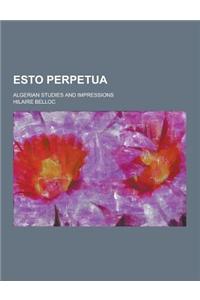 Esto Perpetua; Algerian Studies and Impressions