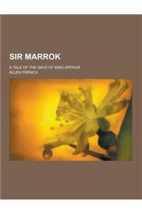 Sir Marrok; A Tale of the Days of King Arthur