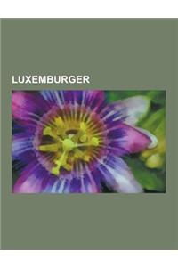 Luxemburger: Charly Gaul, Jean-Claude Juncker, Hauptmann Von Kopenick, Henri, Ranga Yogeshwar, Jos Massard, Rene Deltgen, Nikolaus