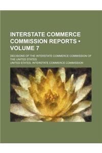 Interstate Commerce Commission Reports (Volume 7); Decisions of the Interstate Commerce Commission of the United States