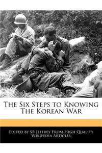 The Six Steps to Knowing the Korean War