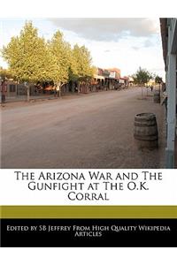 The Arizona War and the Gunfight at the O.K. Corral