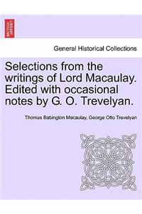 Selections from the Writings of Lord Macaulay. Edited with Occasional Notes by G. O. Trevelyan.