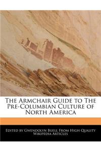 The Armchair Guide to the Pre-Columbian Culture of North America