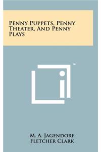 Penny Puppets, Penny Theater, and Penny Plays