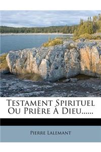 Testament Spirituel Ou Pri�re � Dieu......