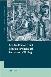 Gender, Rhetoric and Print Culture in French Renaissance Writing