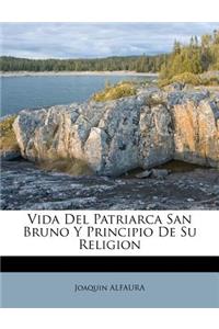 Vida Del Patriarca San Bruno Y Principio De Su Religion