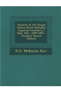 Records of the Rough Riders (Xxth Battalion Imperial Yeomanry.)