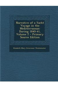 Narrative of a Yacht Voyage in the Mediterranean: During 1840-41, Volume 2