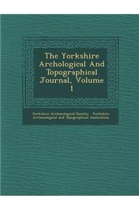 The Yorkshire Arch Ological and Topographical Journal, Volume 1