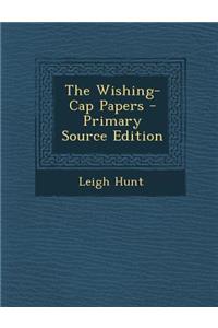 The Wishing-Cap Papers