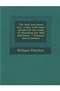 The Deaf and Dumb Boy, a Tale; With Some Account of the Mode of Educating the Deaf and Dumb