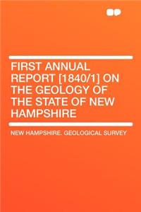 First Annual Report [1840/1] on the Geology of the State of New Hampshire