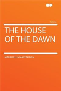 The House of the Dawn