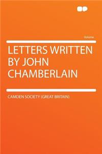 Letters Written by John Chamberlain