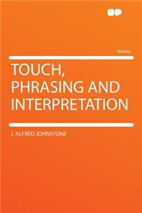 Touch, Phrasing and Interpretation