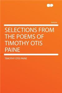 Selections from the Poems of Timothy Otis Paine