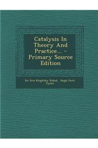 Catalysis in Theory and Practice... - Primary Source Edition